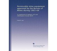 Permissible mine equipment approved by the Bureau of Mines during 1963-64: A supplement to Bulletin 543 and Information Circular 8220