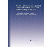Permissible mine equipment approved by the Bureau of Mines during 1965-66: a supplement to Bulletin 543 and Information circulars 8220 and 8299