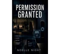 Permission Granted: A Near-Future Psychological Thriller