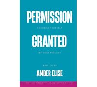 Permission Granted: Choosing Yourself Without Apology