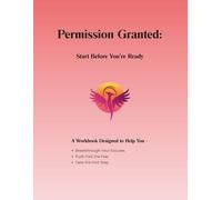 Permission Granted:: Start Before You're Ready