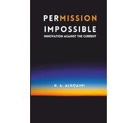 PERMISSION IMPOSSIBLE: INNOVATION AGAINST THE CURRENT