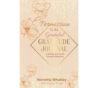 Permission to Be Grateful: A 60-Day Guided Journal for Thankfulness, Faith, and Personal Growth