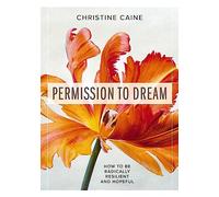 Permission to Dream: How to be Radically Resilient and Hopeful