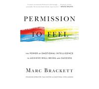 Permission to Feel: Unlocking the Power of Emotions to Help Our Kids, Ourselves, and Our Society Thrive