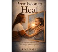 Permission to Heal: A Journey Through the Stages of Development