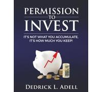 Permission To Invest: It's Not What You Accumulate, It's How Much You Keep