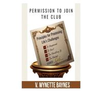 Permission To Join The Club: Principles for Processing Life's Challenges