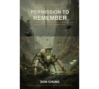 Permission to Remember: A Novel After Humanity (The Inheritance Protocol)