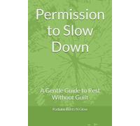 Permission to Slow Down: A Gentle Guide to Rest Without Guilt (The Gentle Self-Care Series)