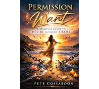 Permission to Want: A Spiritual Guide to Desire Without Shame