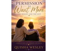 Permission To Want More: The Weight and The Gift