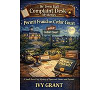 Permit Fraud on Cedar Court: A Small-Town Cozy Mystery of Paperwork Games and Payback (The Town Hall Complaint Desk Mysteries)