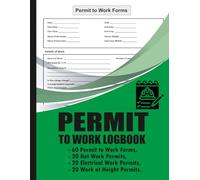 Permit to Work Log Book: Safety Records for Hot Work, Electrical Isolation & Height Work Compliance