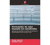Permutador de calor baseado em nanofluidos: Aplicação de nanofluido na melhoria do desempenho do permutador de calor de casco e tubo