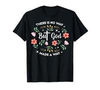 Pero Dios No Hay Manera Hecho De Una Manera Culto Floral Cristiano Camiseta