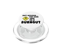 Pero el Oficial The Sign Said Do a Burnout Funny Car Drift PopSockets PopGrip para MagSafe