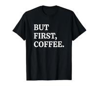 Pero el Primer café Divertido Amante de la cafeína Cita Camiseta gráfica económica, Hombre, Negro, L