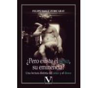 ¿pero Existe El Sexo Su Eminencia?: Una Lectura Distinta Del Amor Y El