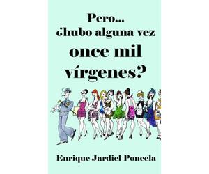 Pero... ¿hubo alguna vez once mil vírgenes?