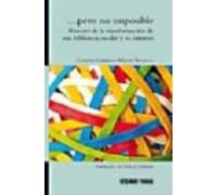 Pero No Imposible: Bitacora De La Transformacion De Una Bibliotec A Es