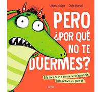 Pero ¿por qué no te duermes?: Si la hora de ir a dormir se te hace bola, ¡esta historia es para ti! (Serres)