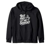 Pero Primero déjame reaccionar exageradamente el Humor Amante del café Sudadera con Capucha