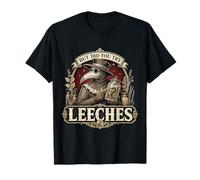 Pero, ¿probaste sanguijuelas Plaga Doctor Medicina Medieval Camiseta
