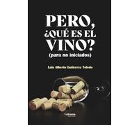 Pero, ¿qué es el vino?: 1 (No ficción)