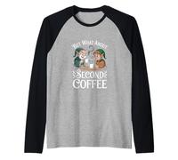 Pero, ¿qué pasa con el segundo café? - amante del Camiseta Manga Raglan