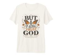Pero sigo confiando en Dios, Christian Faith Butterfly Floral Camiseta Premium