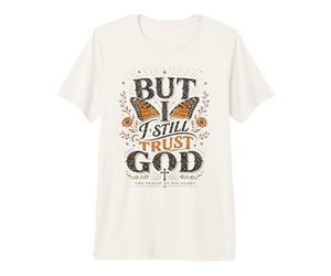 Pero sigo confiando en Dios, Christian Faith Butterfly Floral Camiseta Premium