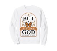 Pero Todavía Confío en Dios Fe Cristiana Mariposa Jesús Sudadera