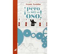 ¡Pero yo soy un oso!: 1 (El jardín invisible)