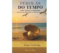 Pérolas do Tempo: Entre Auroras e Crepúsculos