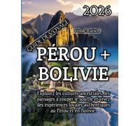 Pérou + Bolivie Guide de voyage 2026