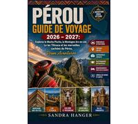 PÉROU GUIDE DE VOYAGE 2026 - 2027: Explorez le Machu Picchu, la Montagne Arc-en-ciel, Le lac Titicaca et les merveilles cachées du Pérou, Prem Aventures