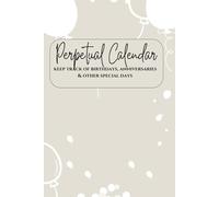 Perpetual Calender: Kepp Track of Birthday's, Anniversaries & Other Special Days: 12 Month Undated Calender |6x9"| 72 Pages to Record Your Special ... Ideas, Birthstones Colors & Event Planning
