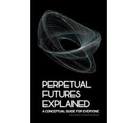 Perpetual Futures Explained: A Conceptual Guide for Everyone