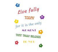 Perpetual Planner: Live fully today for it is the only moment that truly belongs to you