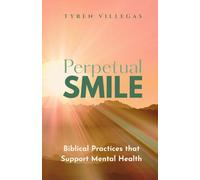 Perpetual Smile: Biblical Practices that Support Mental Health