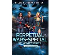 Perpetual Wars - Special Relativity Series: Martial Messiah: 10