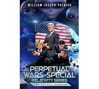 Perpetual Wars - Special Relativity Series: The Secret Service: 8