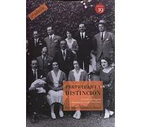 Perpetuar la distinción. Grandes de España y decadencia social, 1914-1931: ’Nueva edición. Ampliada y mejorada. Prólogo de Javier Moerno Luzón (NARRATIVA)