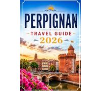 Perpignan Travel Guide 2026: A Traveler's Guide to Catalan Culture, the Pyrenees Coast, and the Historic Old Town