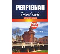 Perpignan Travel Guide 2026: Your Ultimate Handbook to Exploring Southern France’s Historic Sites, Local Cuisine, Beaches, and Day Trips