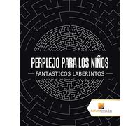 Perplejo Para Los Niños : Fantásticos Laberintos