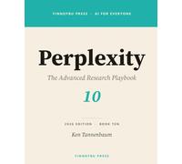 Perplexity: Advanced Query Architecture, the Perplexity API, and Enterprise Research Workflows: 10 (AI for Everyone)
