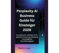Perplexity AI Business Guide für Einsteiger 2026: Ihr praktischer Leitfaden für KI-gestützte Forschung, Marketing und alltägliche Geschäftsaufgaben