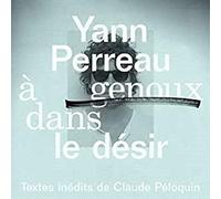 Perreau, Yann - A Genoux Dans Le Desir